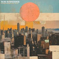 Bob Schneider - Somewhere Far Away