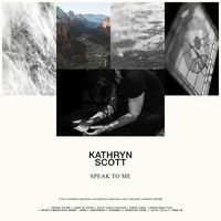 Kathryn Scott - Speak to Me
