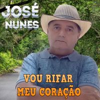 José Nunes - Vou Rifar Meu Coração