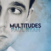 Paul Ryan - Multitudes