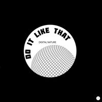 Digital Nature - Do It Like That