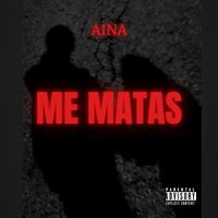 Aina - Me Matas (Explicit)