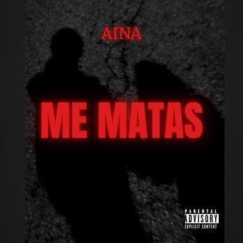 Aina - Me Matas (Explicit)