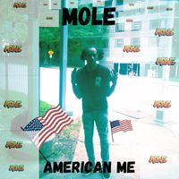 MOLE - American Me (Explicit)