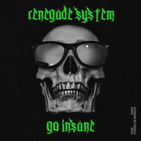 Renegade System - Go Insane