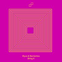 Illyus & Barrientos - Bring It
