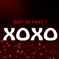 XOXO - Best of XOXO, Pt. 1 (Explicit)