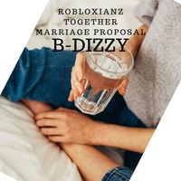 B-Dizzy - Robloxianz / Together / Marriage Proposal