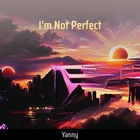YANNY - I'm Not Perfect