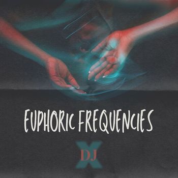 DJ X - Euphoric Frequencies