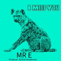 MR E - I Miss You (I Miss You)