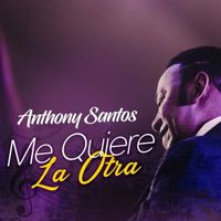 Anthony Santos - Me Quiere La Otra