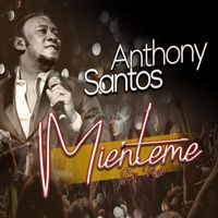 Anthony Santos - Miénteme (En Vivo)