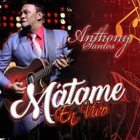 Anthony Santos - Mátame (En Vivo)