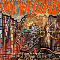 Fairmont - I Wish I Was Stupid