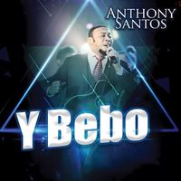 Anthony Santos - Y Bebo