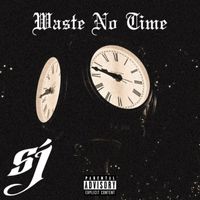 sj - Waste No Time (Explicit)