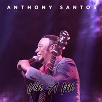 Anthony Santos - Ven A Mí