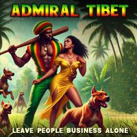Admiral Tibet - Leave People Business Alone (Re-Recorded)