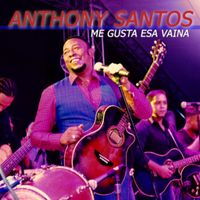 Anthony Santos - Me Gusta Esa Vaina