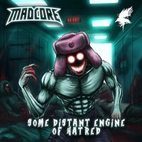 Madcore - Some Distant Engine of Hatred