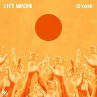 D'yani - Life's Amazing