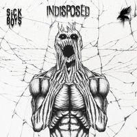 Sick Boys - INDISPOSED
