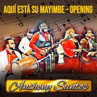 Anthony Santos - Aquí Está Su Mayimbe (Opening)
