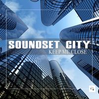 Soundset City - Keep Me Close
