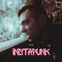 Seve - Instapunk (Explicit)