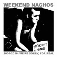 Weekend Nachos - 2004-2016: We're Sorry, For Real Pt. 2 (Explicit)