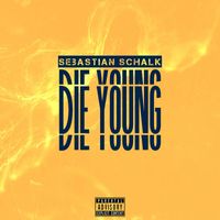 Sebastian Schalk - Die Young (Explicit)