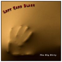 Left Hand Black - The Big Dirty (Explicit)