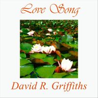 David R. Griffiths - Love Song