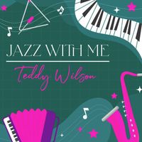 Teddy Wilson - Jazz With Me, Teddy Wilson