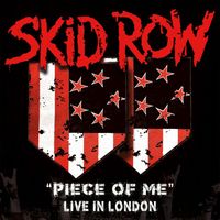 Skid Row - Piece of Me (Live in London [Explicit])
