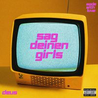 Deus - Sag Deinen Girls (Explicit)
