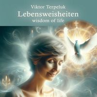 Viktor Terpeluk - Lebensweisheiten (Wisdom of Life)