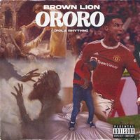 Brown Lion - Ororo (Fola Rhythm) (Explicit)