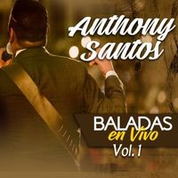 Anthony Santos - Baladas En Vivo, Vol. 1