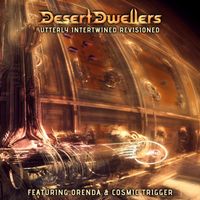 Desert Dwellers - Utterly Intertwined Revisioned