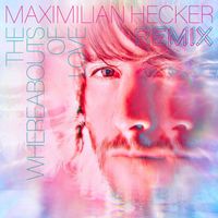 Maximilian Hecker - The Whereabouts of Love (Remix)