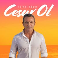 Ferhat Göçer - Cesur Ol