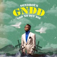 Sonorous - God No Dey Die (GNDD)