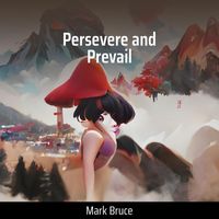 mark bruce - Persevere and Prevail