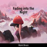 mark bruce - Fading into the Night