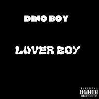 DINO BOY - LUVER BOY (Explicit)
