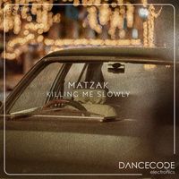 Matzak - Killing Me Slowly