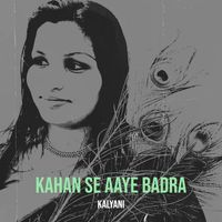 kalyani - Kahan Se Aaye Badra