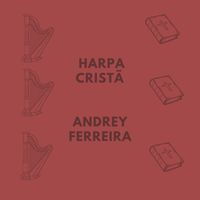 Andrey Ferreira - Harpa Cristã (regravada)